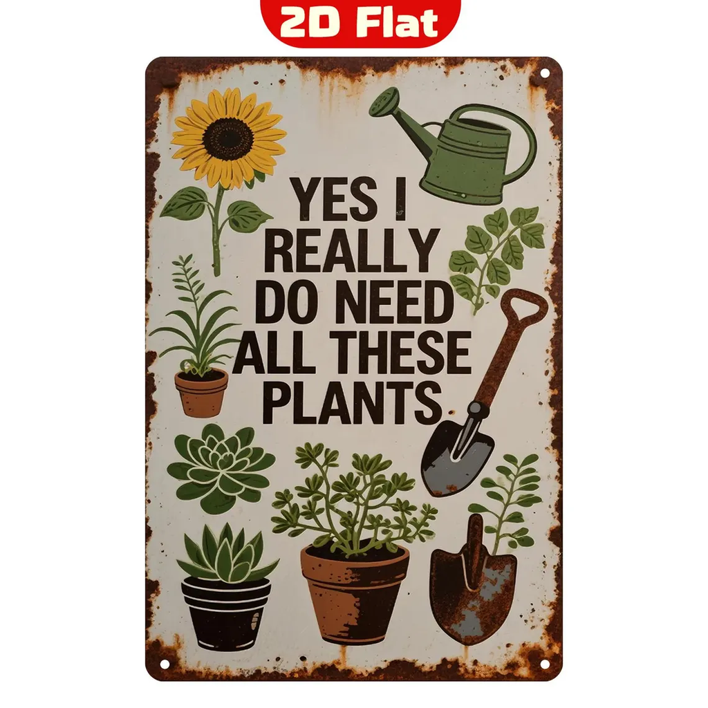 Funny Gardening Metal Sign "Yes I Really Do Need All These Plants" Rustic Wall Decor Perfect Gift for Plant Lovers & Gardeners Humorous Home Garden Art