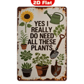 Funny Gardening Metal Sign "Yes I Really Do Need All These Plants" Rustic Wall Decor Perfect Gift for Plant Lovers & Gardeners Humorous Home Garden Art