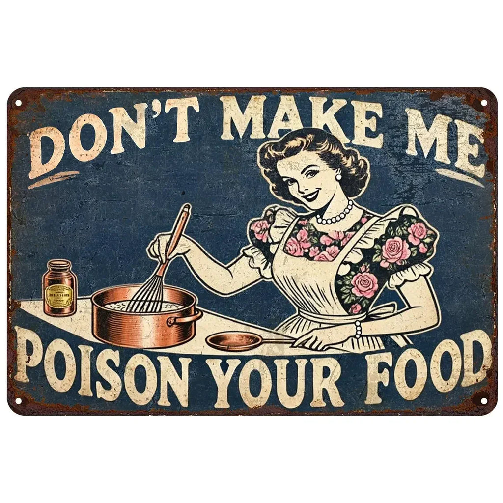 Vintage tin sign with retro woman cooking and humorous 'Don't make me poison your food' text