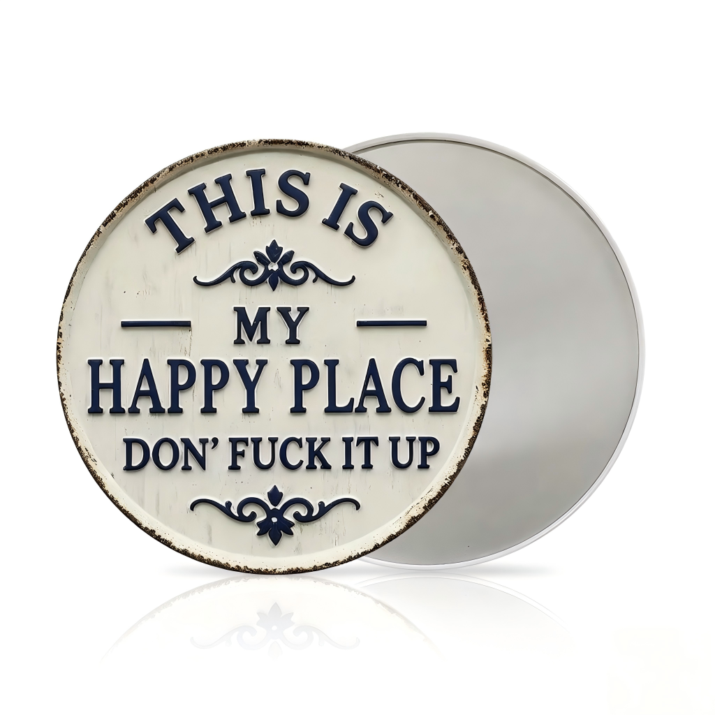 Round Metal Sign - "This Is My Happy Place, Don't Ruin It" - Funny Wall Decor for Living Room
