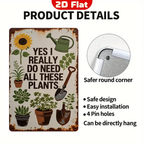 Funny Gardening Metal Sign "Yes I Really Do Need All These Plants" Rustic Wall Decor Perfect Gift for Plant Lovers & Gardeners Humorous Home Garden Art