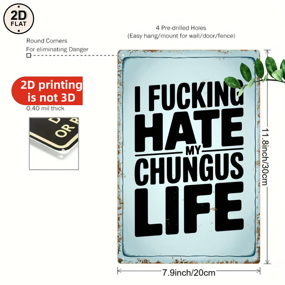Retro Light Blue Metal Sign "I Fucking Hate My Chungus Life" - Humorous Text Art Kitchen Decor Wall Plaque | Cathartic Gift for Fans of Dark Humor & Meme Culture | Quirky Home Decoration for Kitchen, Office or Dorm