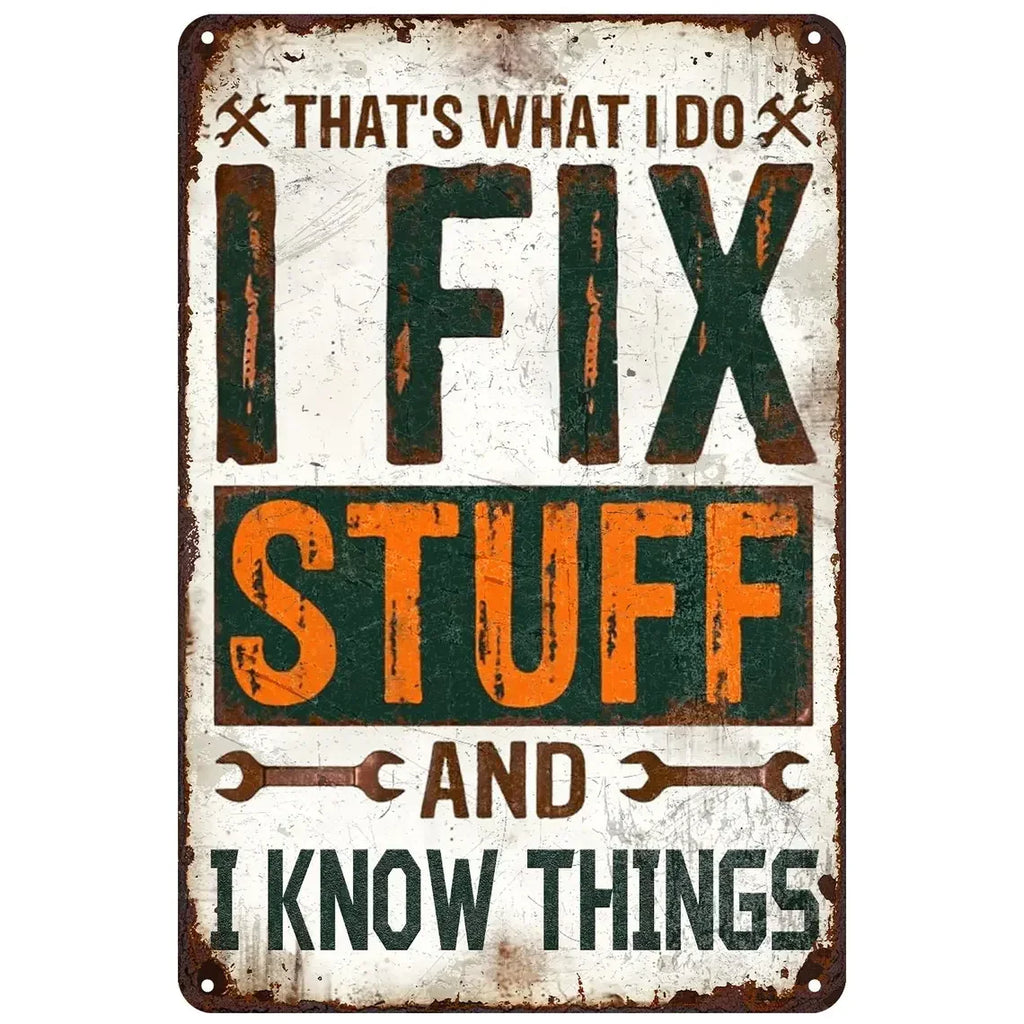 Vintage metal sign with distressed look, bold text 'I Fix Stuff and I Know Things', rustic decor