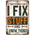 Vintage metal sign with distressed look, bold text 'I Fix Stuff and I Know Things', rustic decor