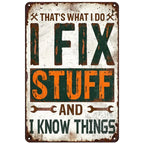 Vintage metal sign with distressed look, bold text 'I Fix Stuff and I Know Things', rustic decor