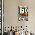 Vintage tin sign reading 'I Fix Stuff and I Know Things' above a home bar display.