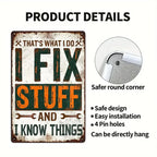 Vintage tin sign with 'I fix stuff and I know things' quote, safe round corners, 4 pin holes