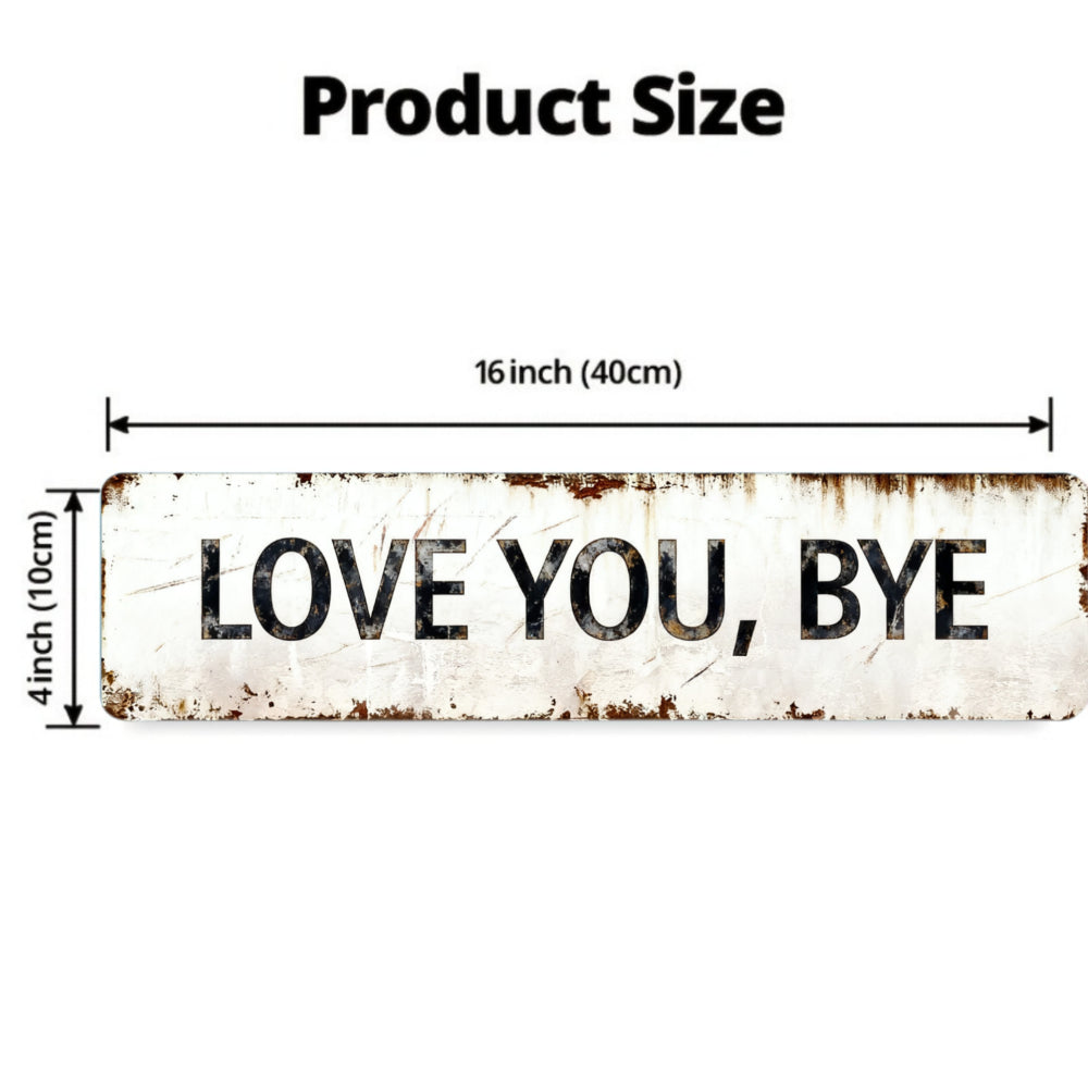 Funny Retro "LOVE YOU, BYE" Tin Sign | Industrial Home Art for Entryway & Bedroom