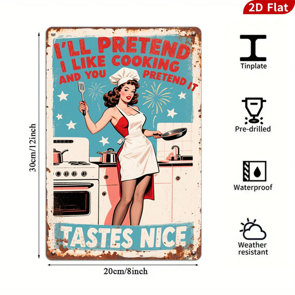 Retro Kitchen Metal Sign: I'll Pretend I Like Cooking - 8x12"