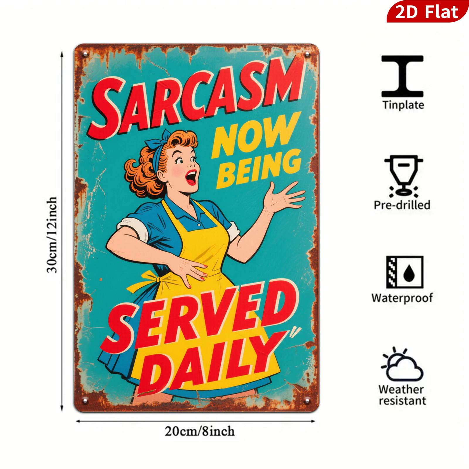 Sarcasm Served Daily Metal Sign: Retro Humor Kitchen Bar Decor