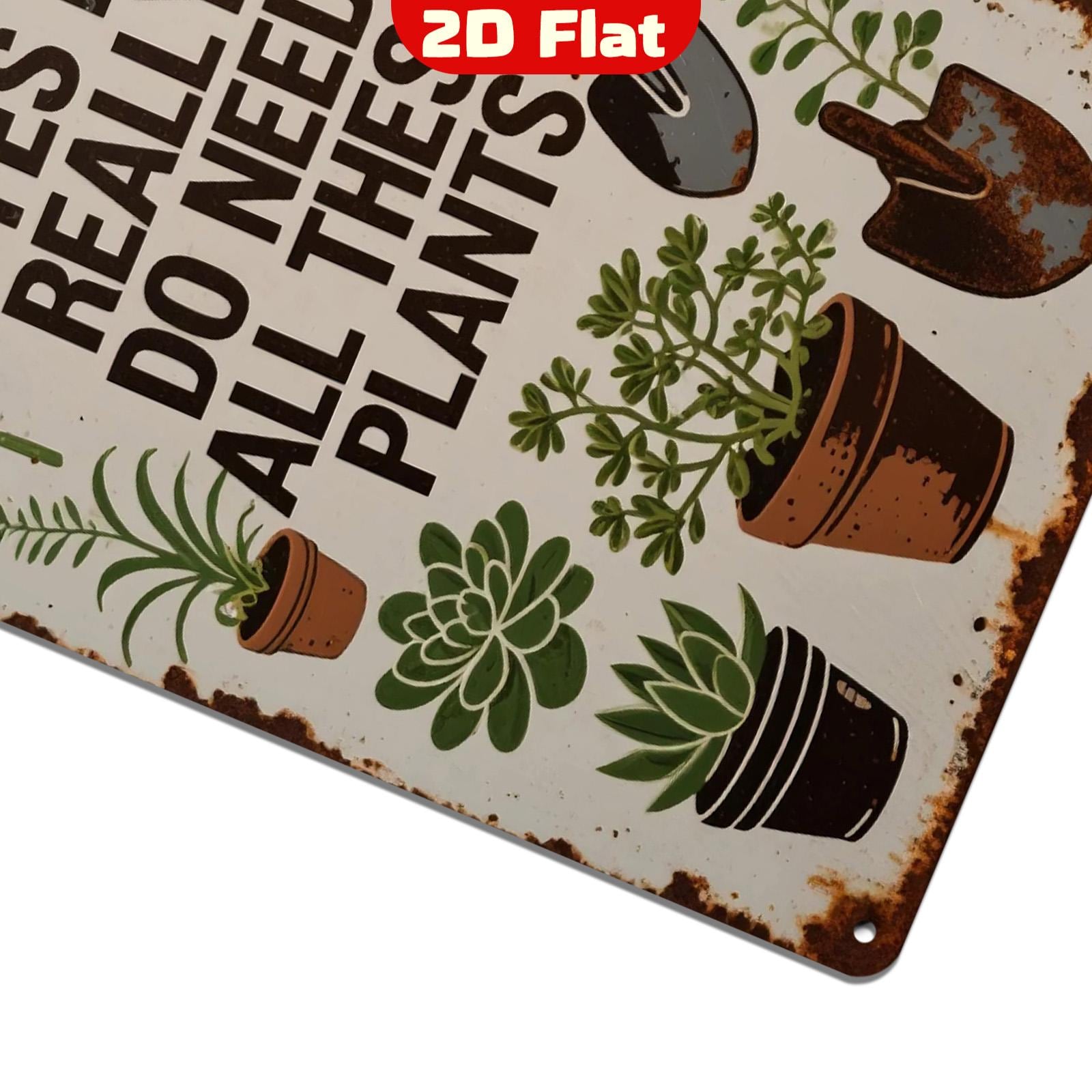 Funny Gardening Metal Sign: Yes I Need All These Plants - Rustic Wall Decor