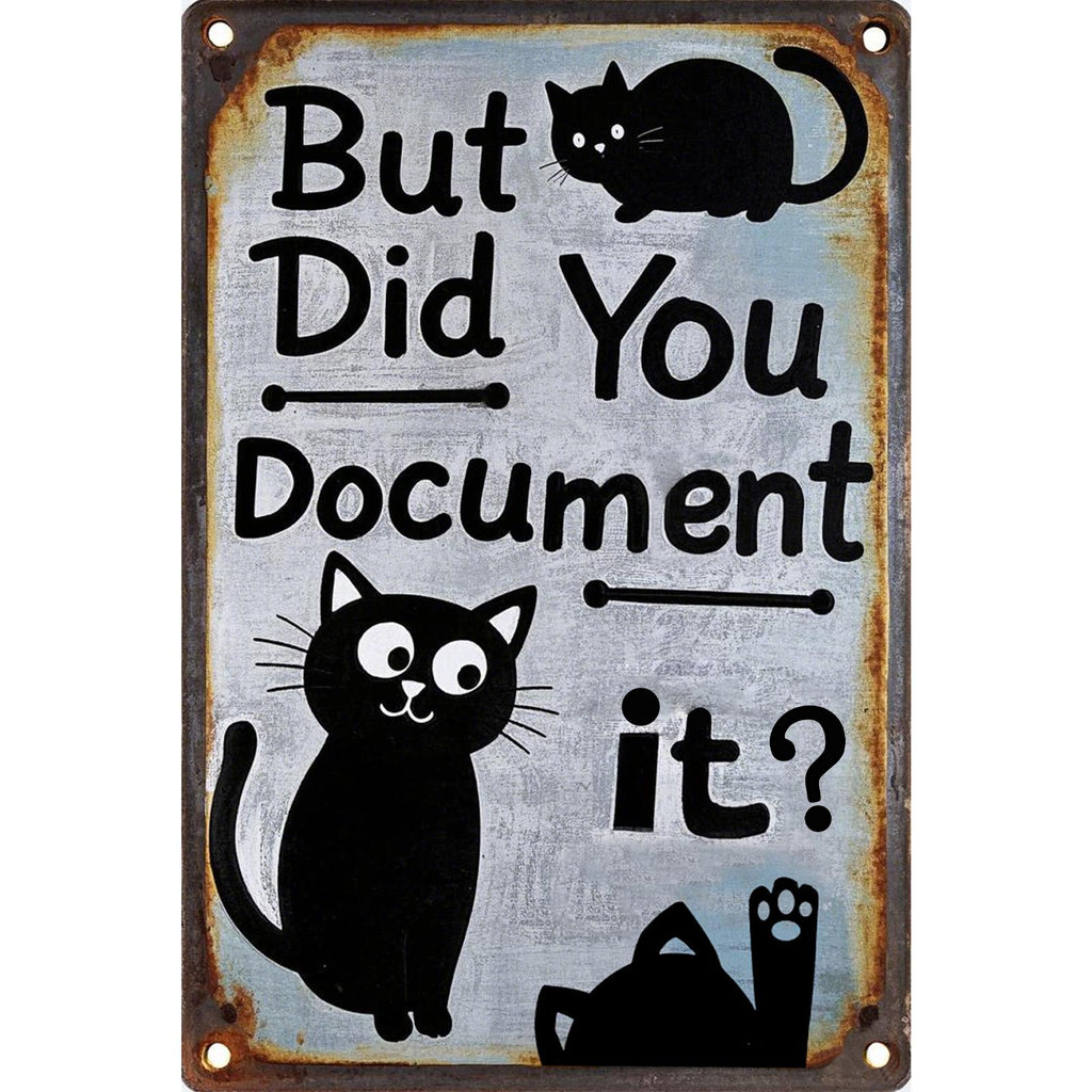 Funny Cat Quote Metal Sign: "But Did You Document It" Humor Decor