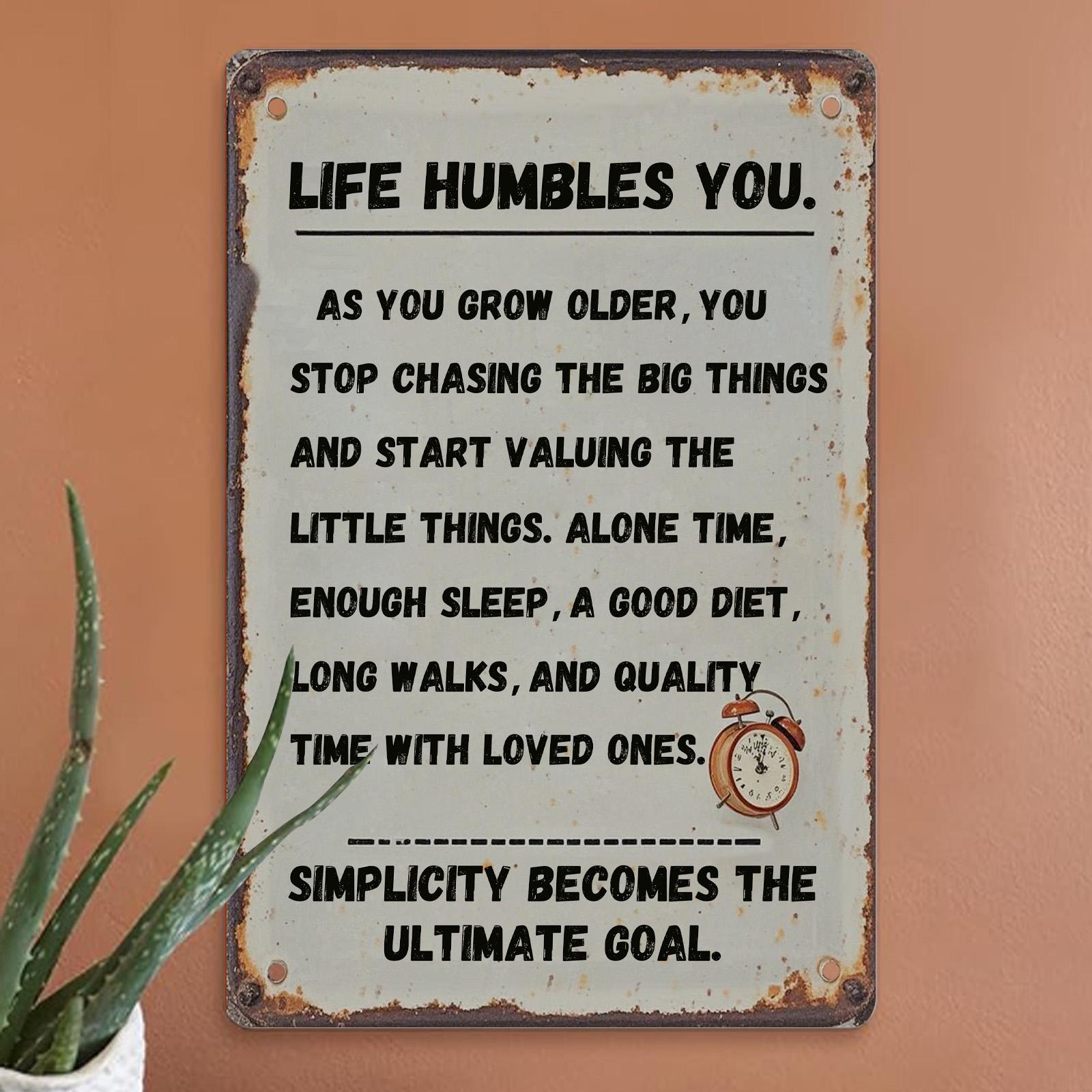 Life Humbles You Metal Sign: Inspirational Vintage Rustic Wall Decor