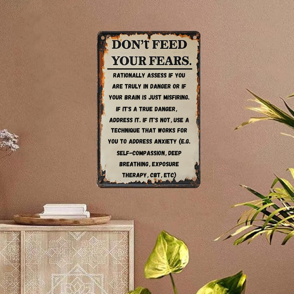 Don't Feed Your Fears Metal Sign: Rustic Motivational Quote Plaque