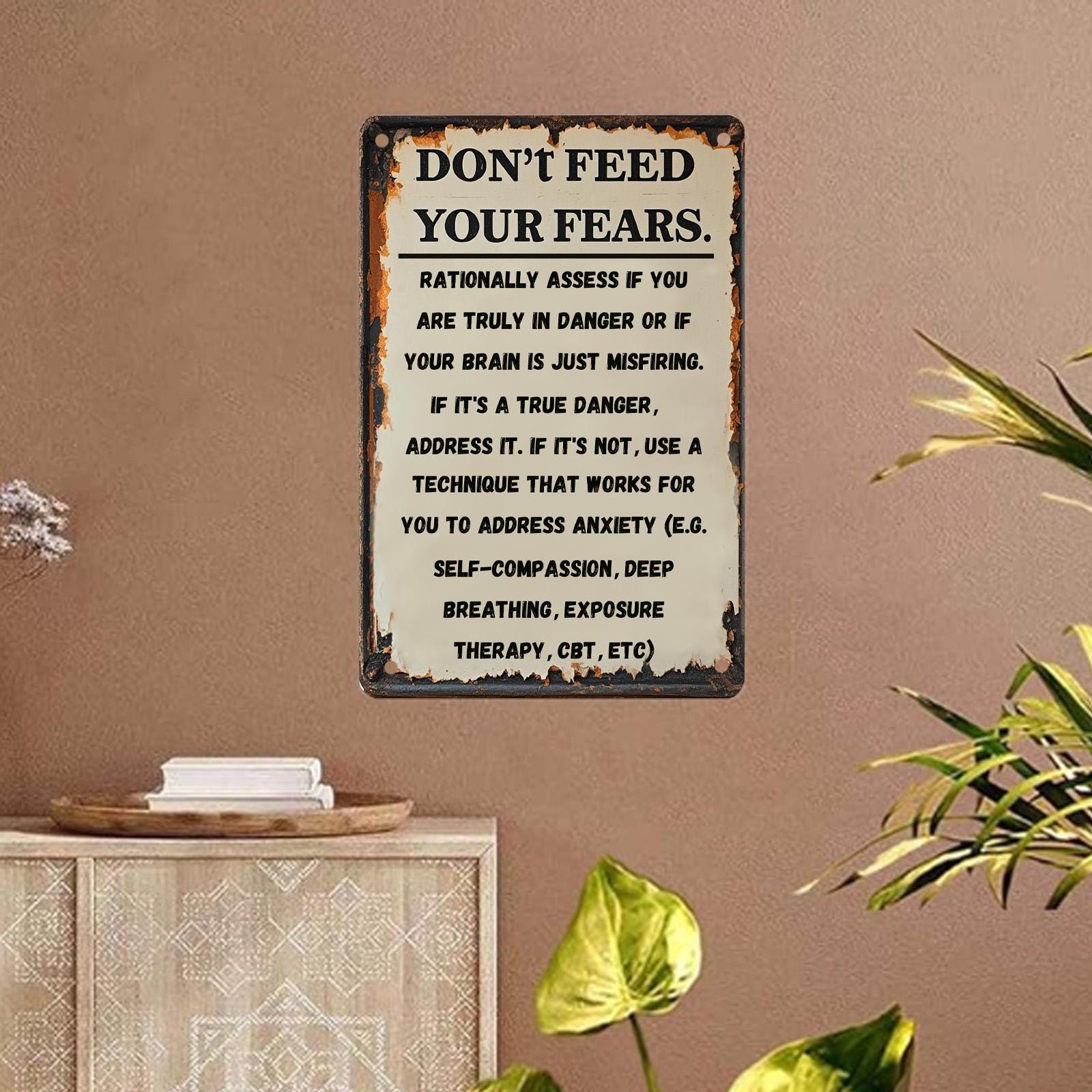 Don't Feed Your Fears Metal Sign: Rustic Motivational Quote Plaque