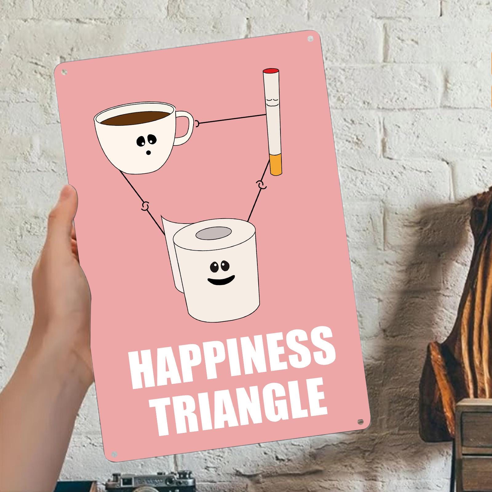 Funny "Happiness Triangle" Metal Sign: Coffee, Cigarette, Toilet Paper - Retro Humor Art