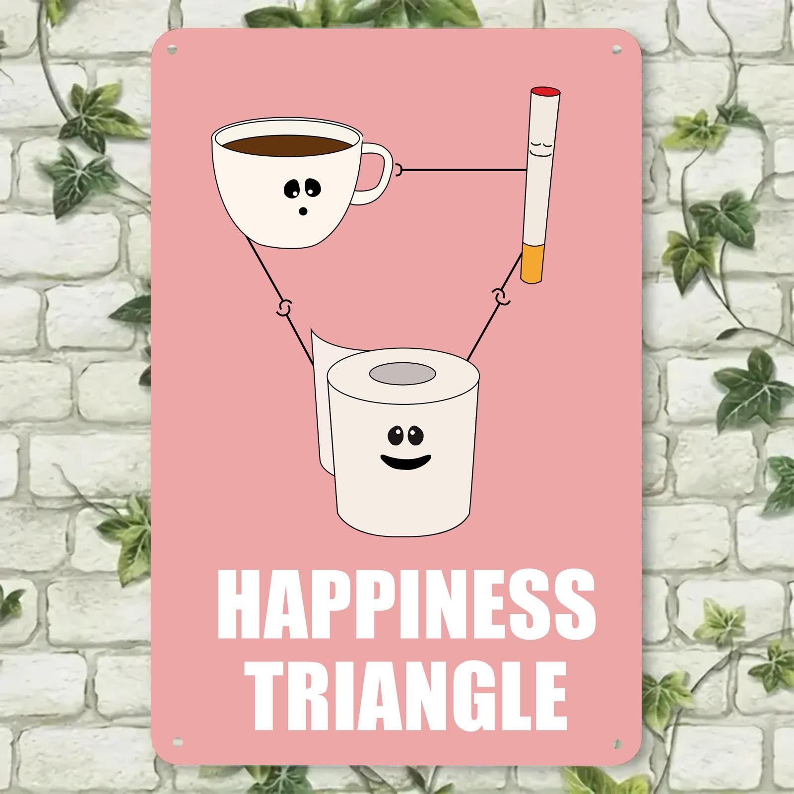 Funny "Happiness Triangle" Metal Sign: Coffee, Cigarette, Toilet Paper - Retro Humor Art