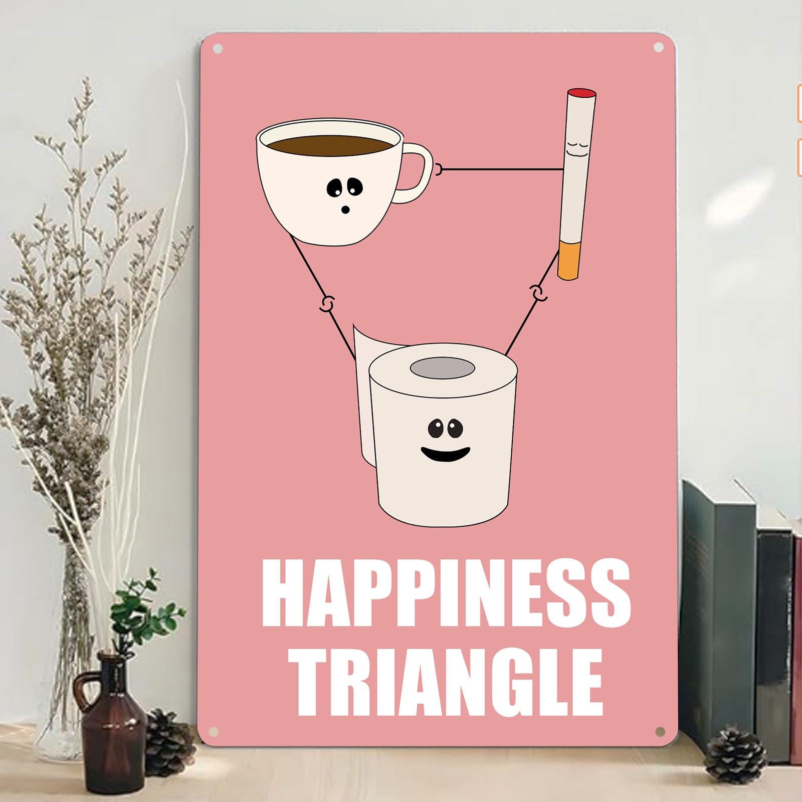 Funny "Happiness Triangle" Metal Sign: Coffee, Cigarette, Toilet Paper - Retro Humor Art