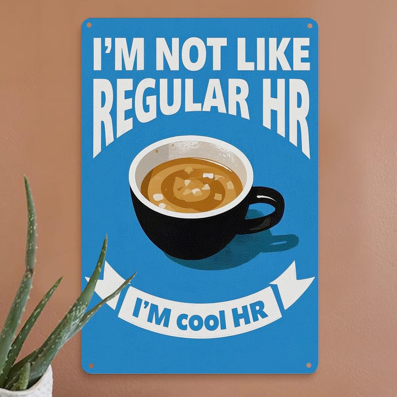 Funny HR Metal Sign: I'm Not Like Regular HR, Office Humor Decor