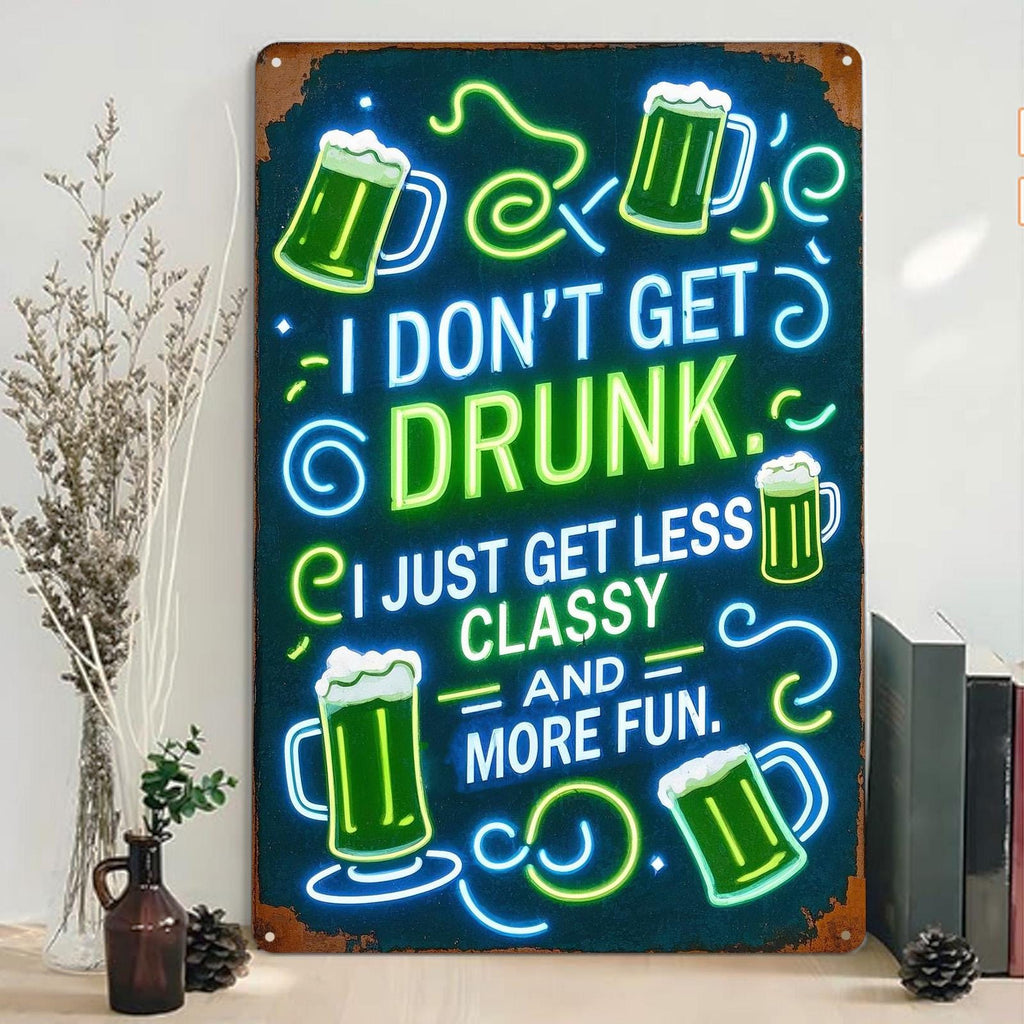 Funny Beer Metal Bar Sign: I Don't Get Drunk - Man Cave Decor
