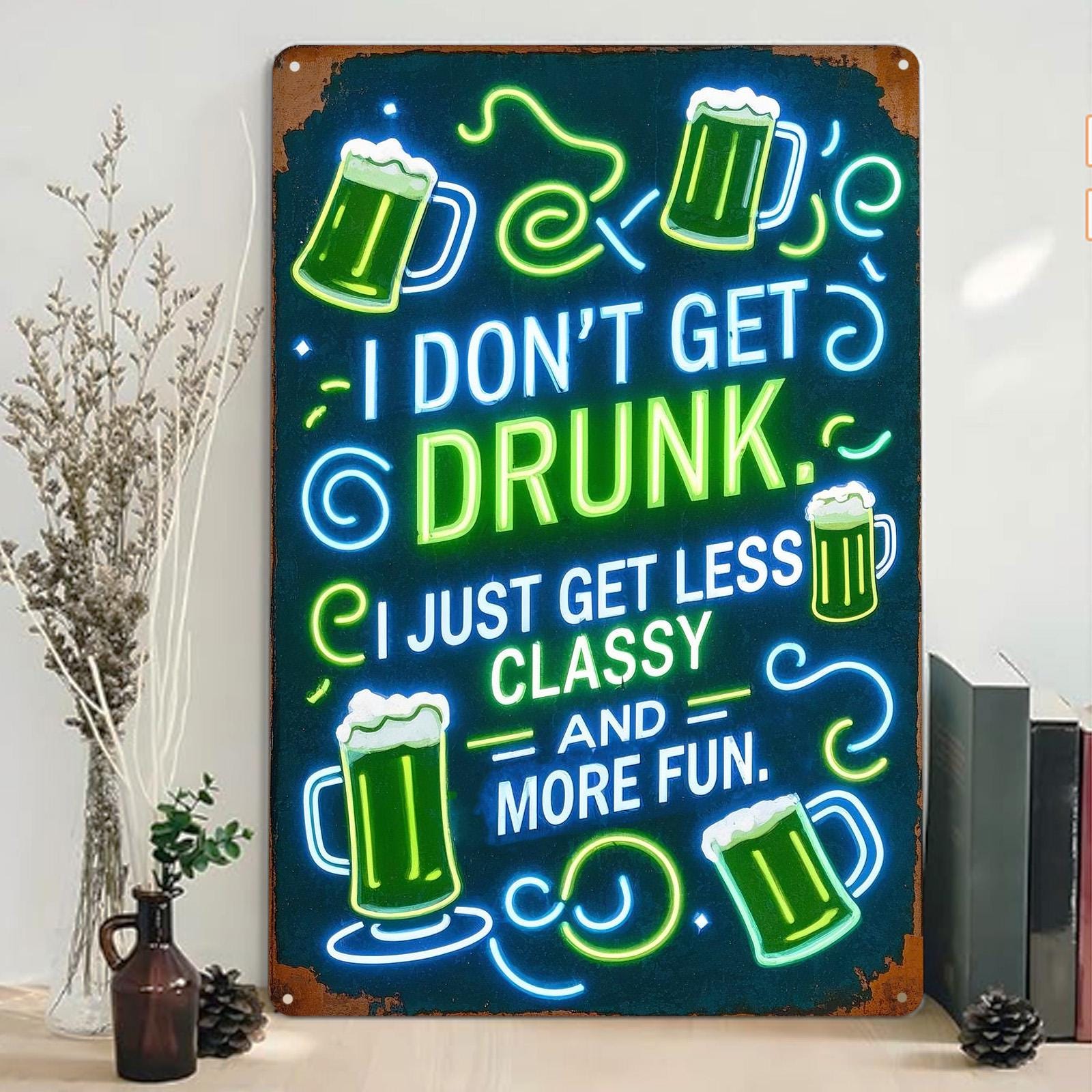 Funny Beer Metal Bar Sign: I Don't Get Drunk - Man Cave Decor