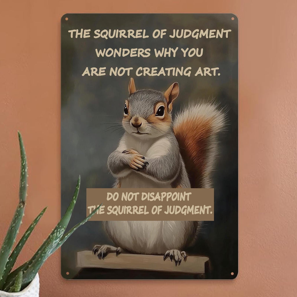 Funny Squirrel of Judgment Metal Sign: Humor Wall Art