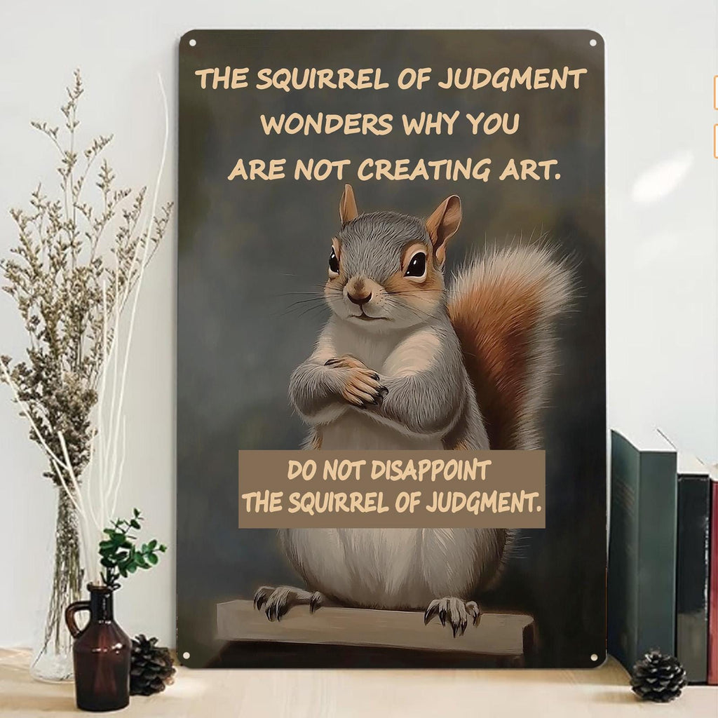 Funny Squirrel of Judgment Metal Sign: Humor Wall Art