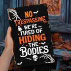 We're Tired of Hiding the Bodies Metallschild | Feiertags- & Saisonale Dekoration