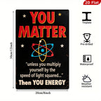 You Matter Science Metal Sign, Funny Physics Home Decor