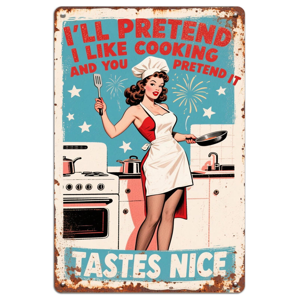 Retro Kitchen Metal Sign: I'll Pretend I Like Cooking - 8x12"