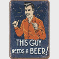 Metallschild "This Guy Needs a Beer" | Bar- & Pub-Dekoration
