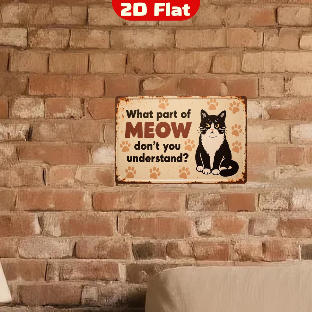 Funny Cat Metal Sign: "What Part of MEOW..." - Pet Lover Decor