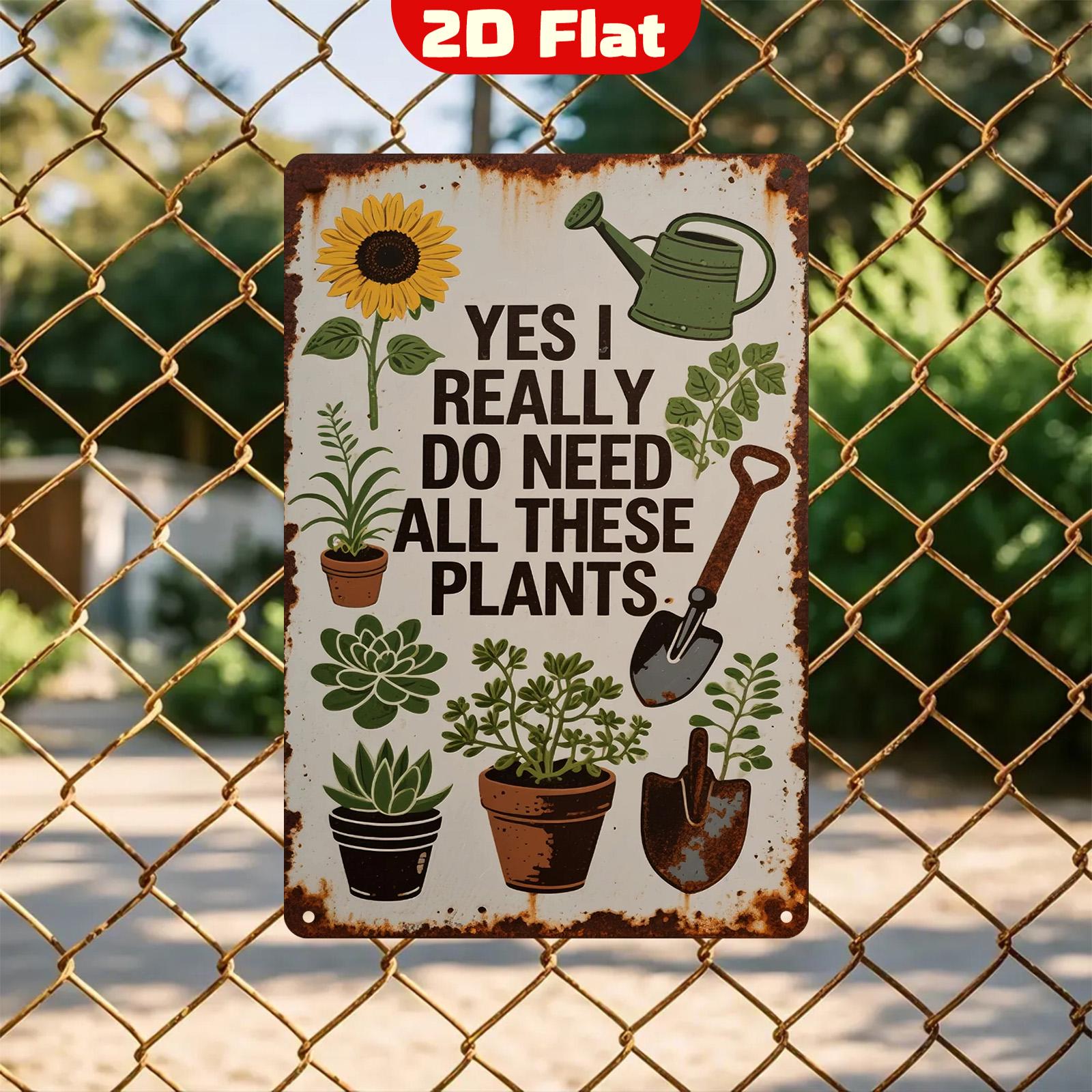Funny Gardening Metal Sign: Yes I Need All These Plants - Rustic Wall Decor