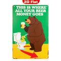 Funny Beer Money Metal Sign: Bar, Pub, Bathroom Humor Decor