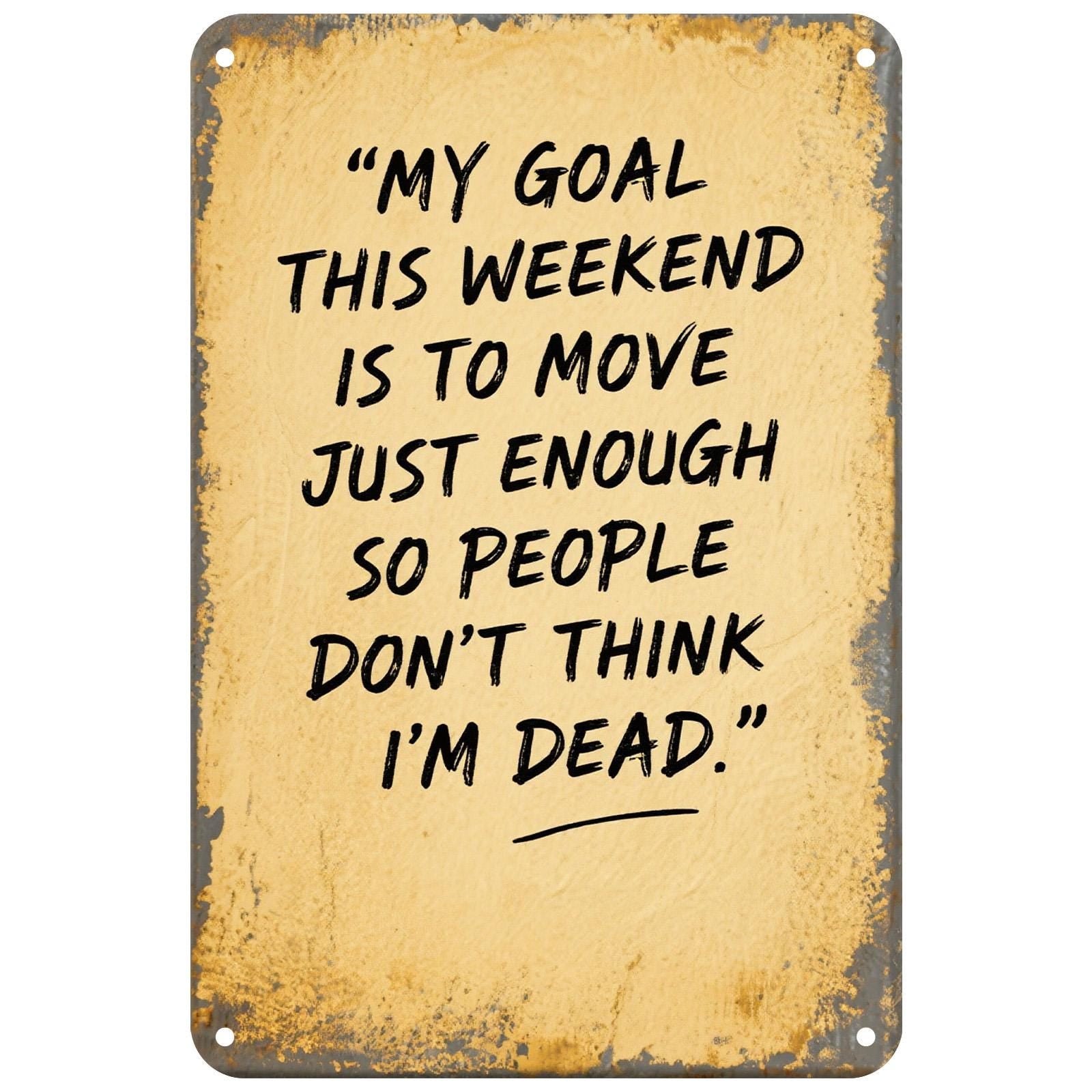 Funny Weekend Goal Metal Sign: Humor Wall Decor