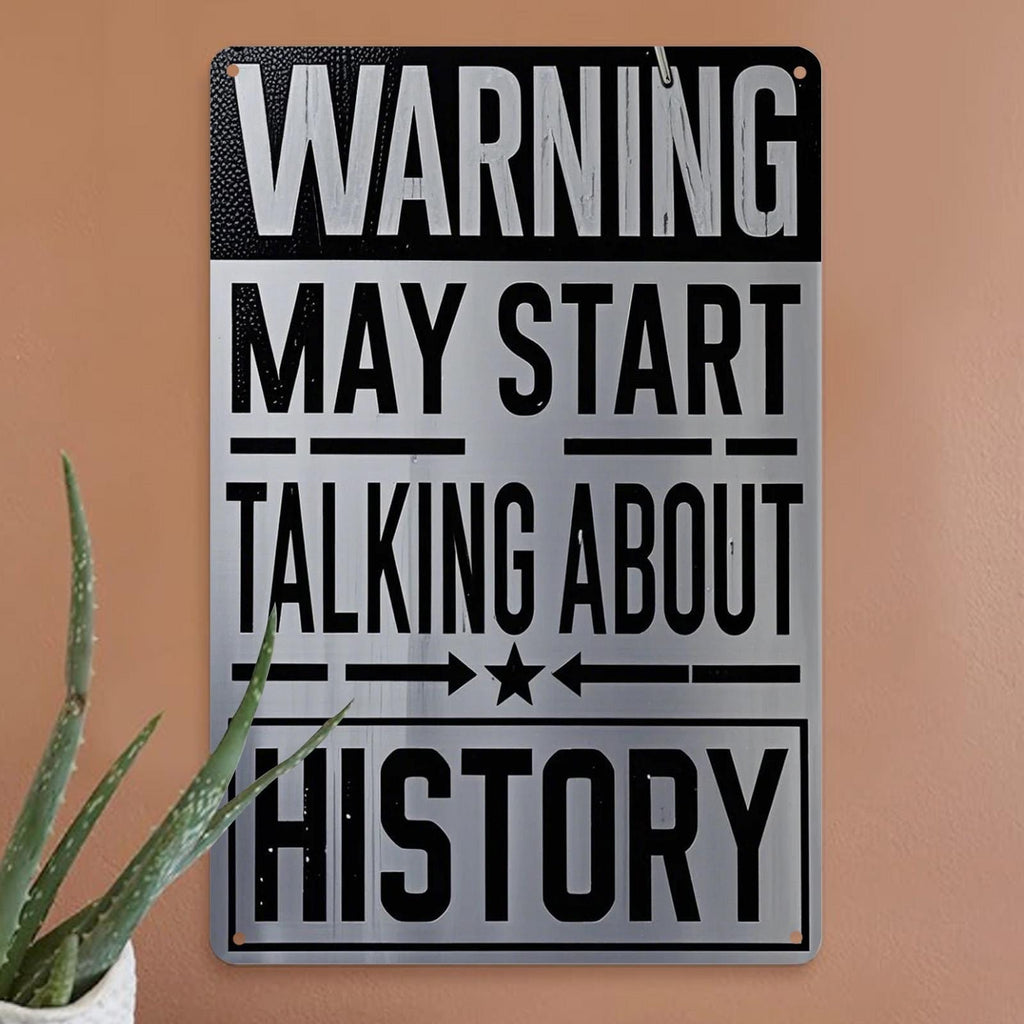 Funny History Warning Metal Sign: Teacher Office Humor Wall Decor