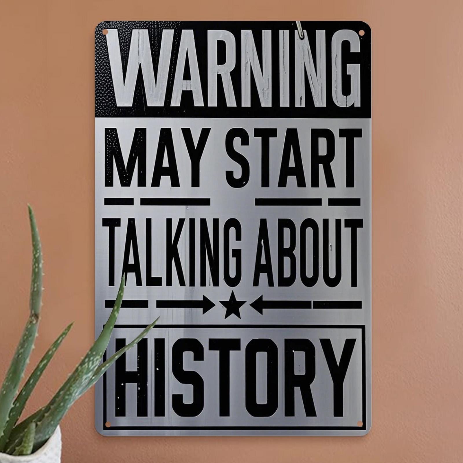 Funny History Warning Metal Sign: Teacher Office Humor Wall Decor