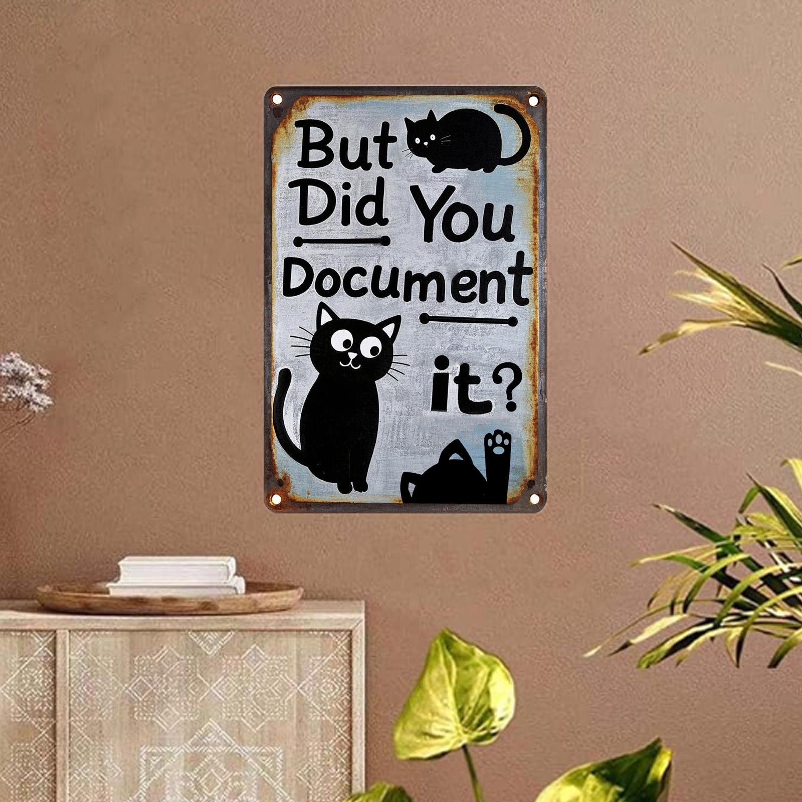 Funny Cat Quote Metal Sign: "But Did You Document It" Humor Decor