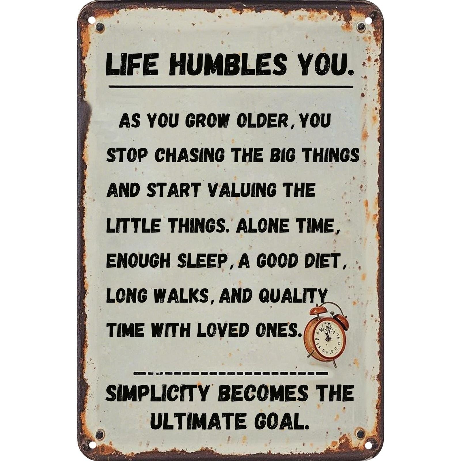 Life Humbles You Metal Sign: Inspirational Vintage Rustic Wall Decor
