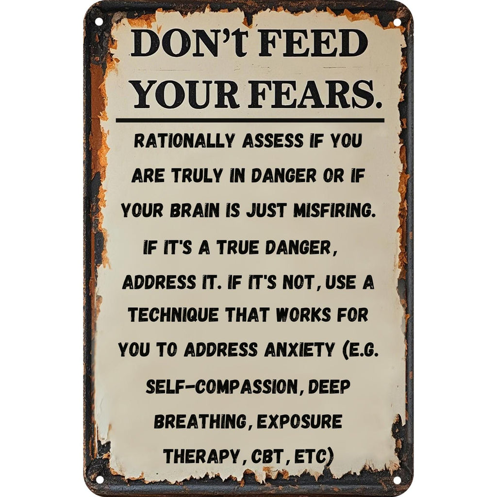 Don't Feed Your Fears Metal Sign: Rustic Motivational Quote Plaque