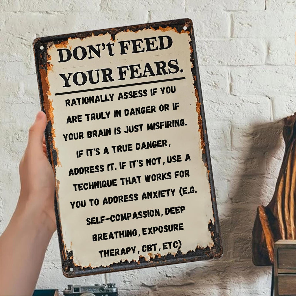 Don't Feed Your Fears Metal Sign: Rustic Motivational Quote Plaque
