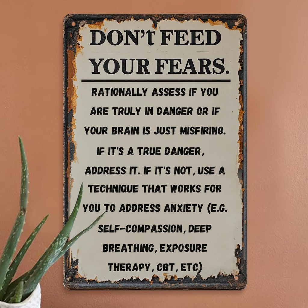 Don't Feed Your Fears Metal Sign: Rustic Motivational Quote Plaque