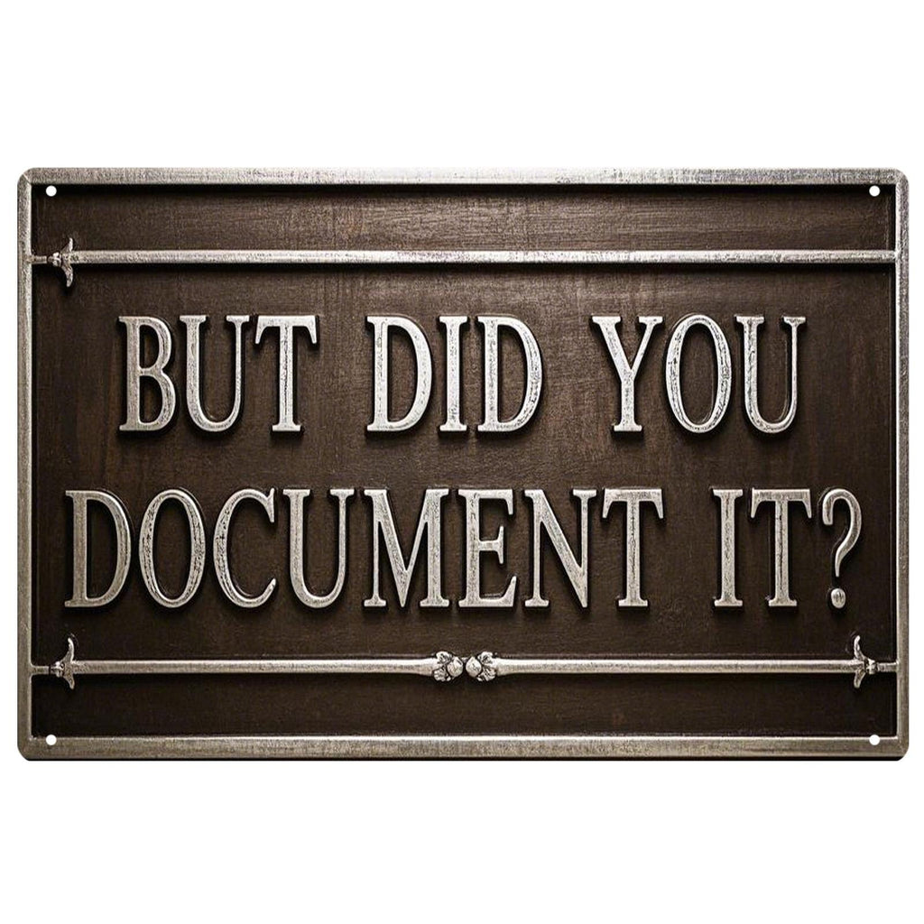 But Did You Document It Metallschild | Heimdeko Dekoration