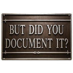 But Did You Document It Metallschild | Heimdeko Dekoration