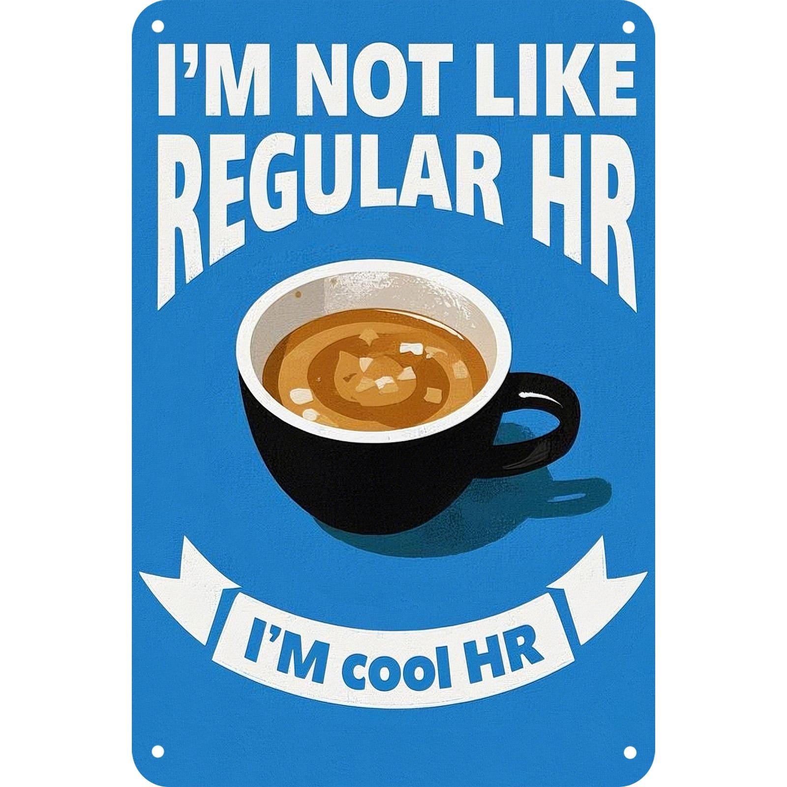 Funny HR Metal Sign: I'm Not Like Regular HR, Office Humor Decor
