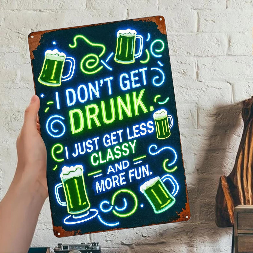 Funny Beer Metal Bar Sign: I Don't Get Drunk - Man Cave Decor
