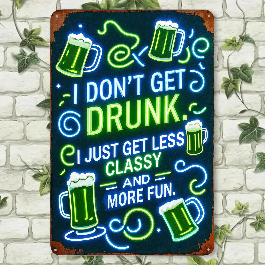 Funny Beer Metal Bar Sign: I Don't Get Drunk - Man Cave Decor