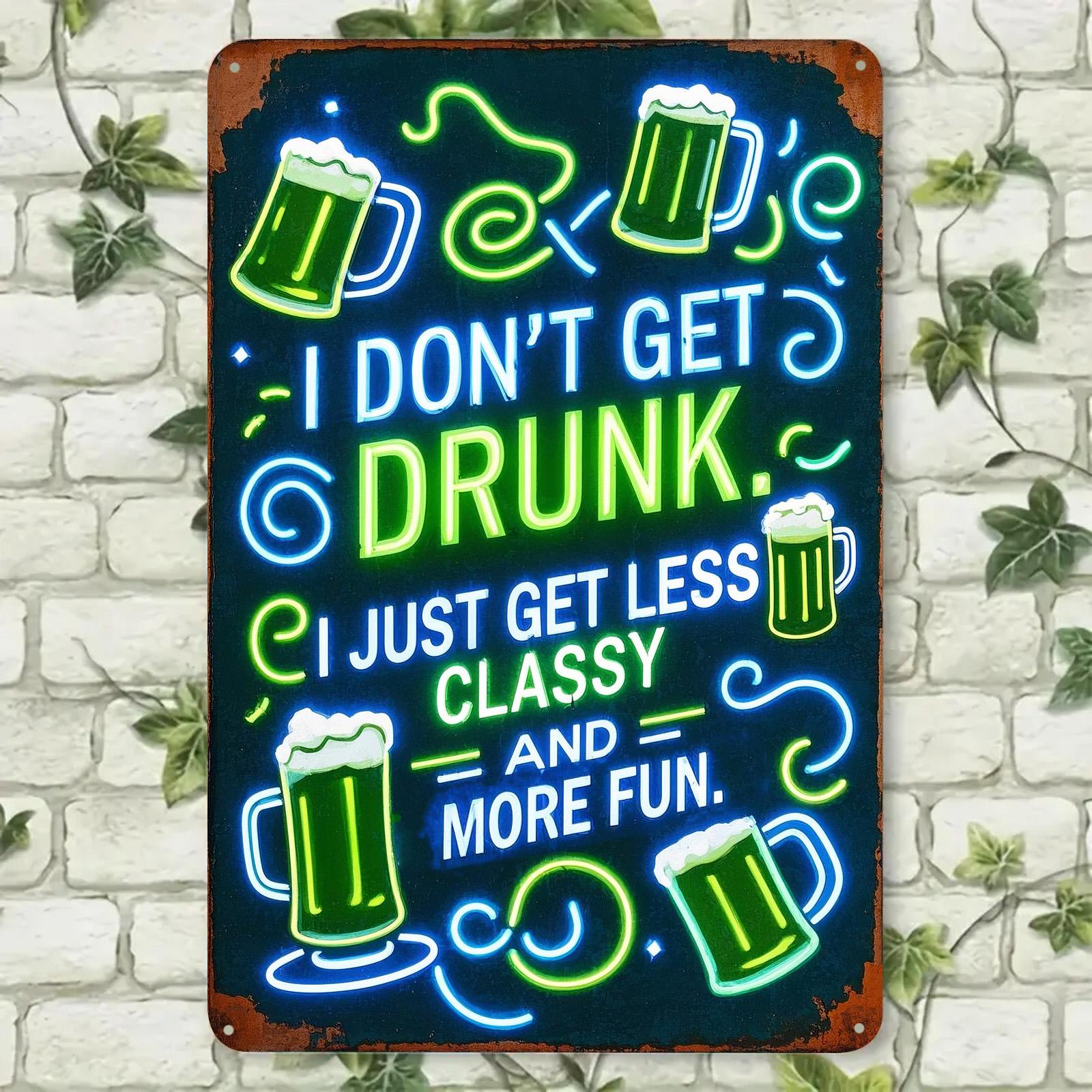 Funny Beer Metal Bar Sign: I Don't Get Drunk - Man Cave Decor
