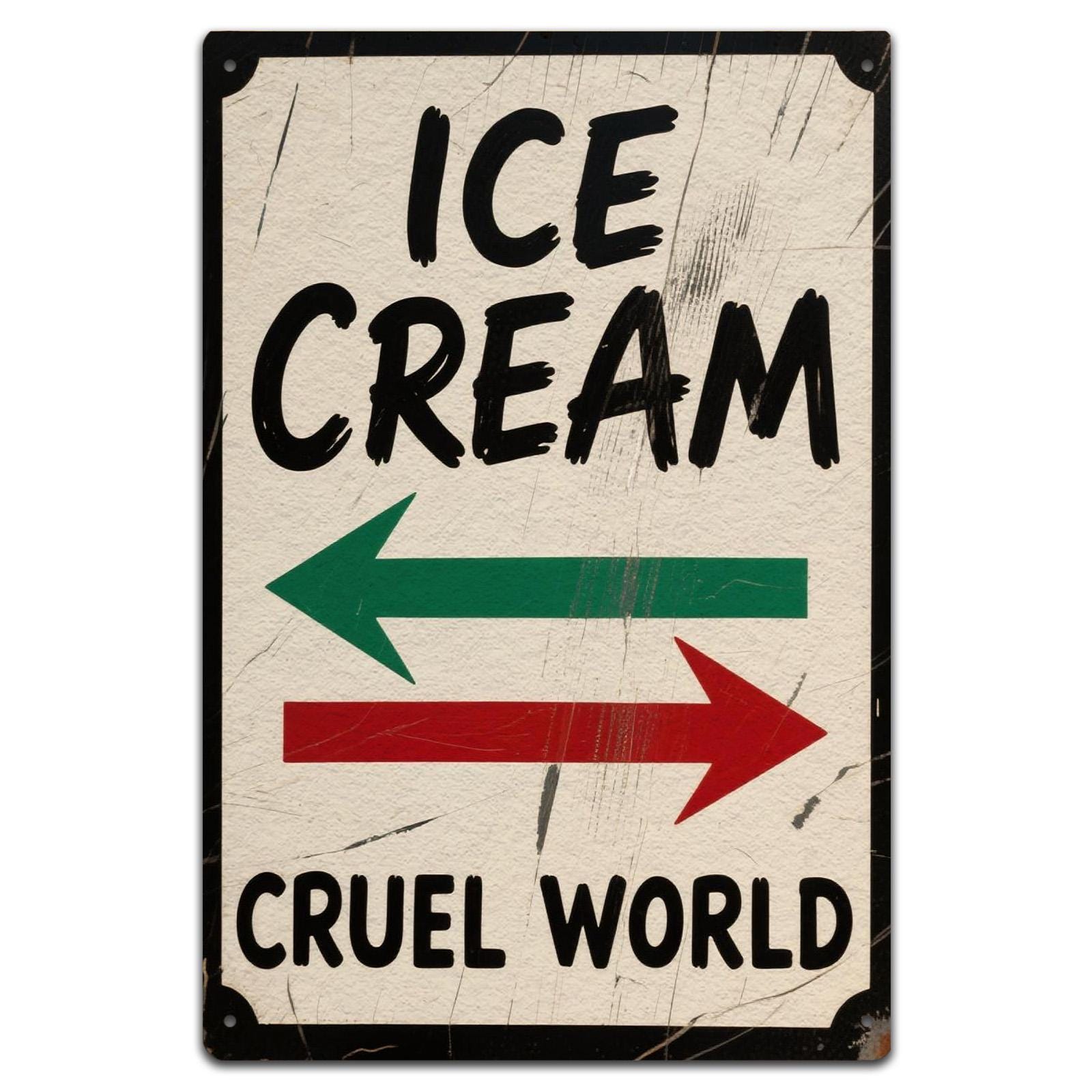 Vintage Style Metal Sign: Ice Cream & Cruel World Text - 8x12