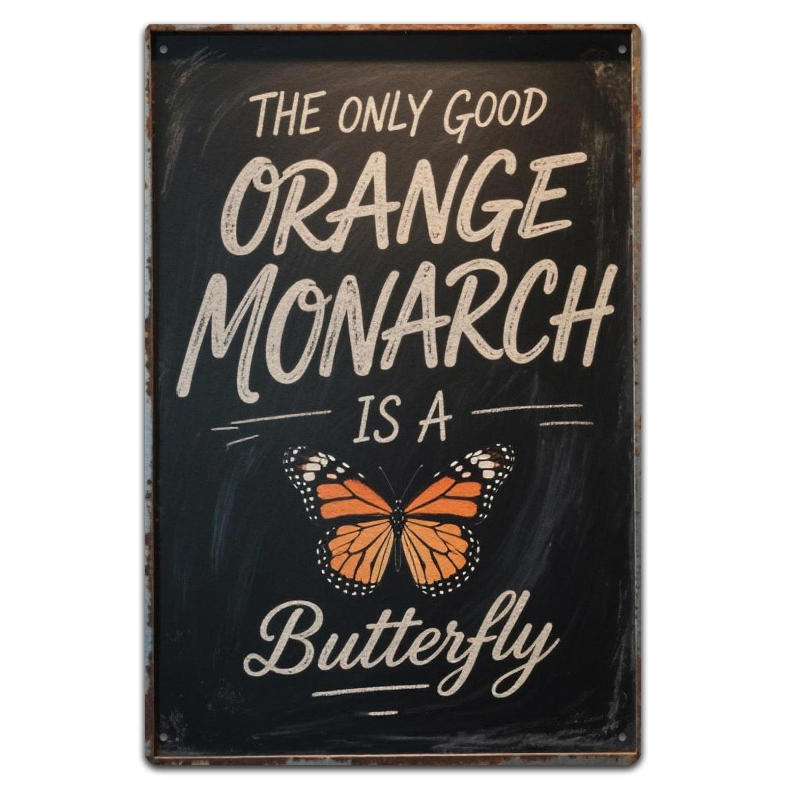 Monarch Butterfly Metal Sign: Rustic Chalkboard Style, Inspirational Quote